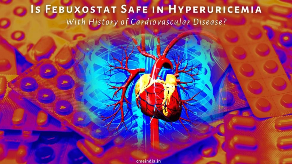 Is Febuxostat Safe in Hyperuricemia with History of Cardiovascular Disease?
