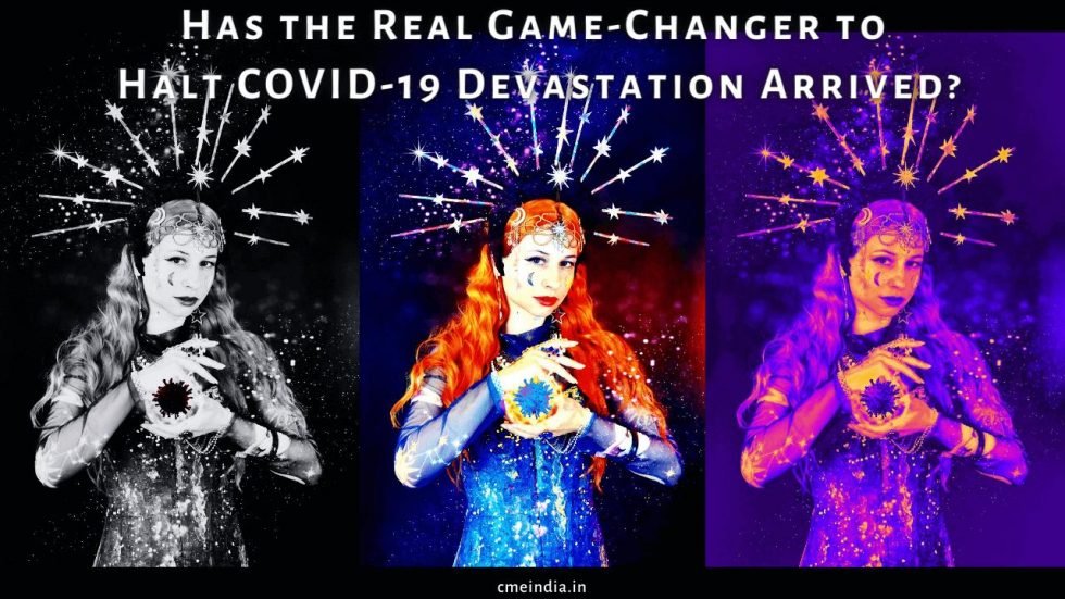 Has the Real Game-Changer to Halt COVID-19 Devastation Arrived?