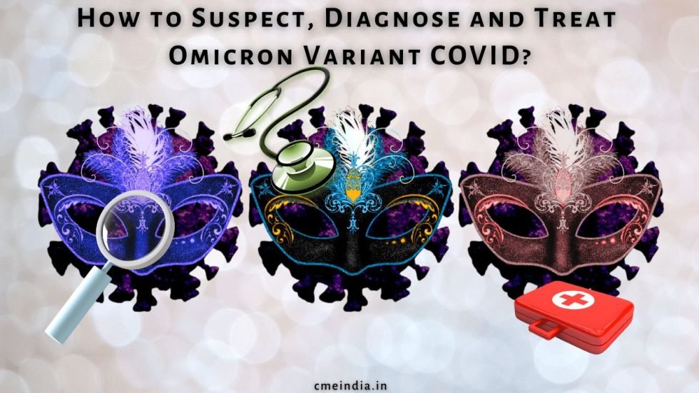 How to Suspect, Diagnose and Treat Omicron Variant COVID?