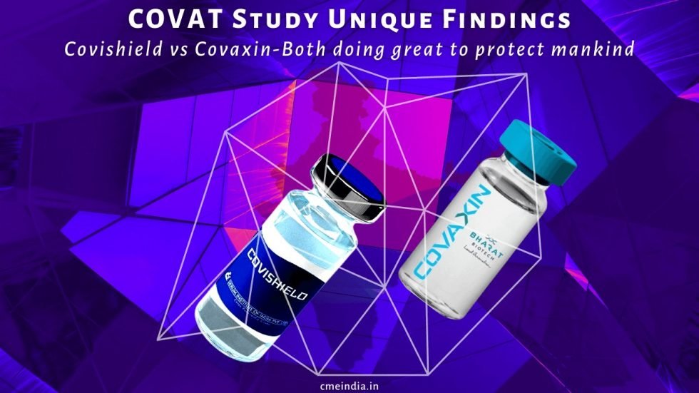 COVAT Study Unique Findings: Covishield vs Covaxin-Both Doing Great to Protect Mankind