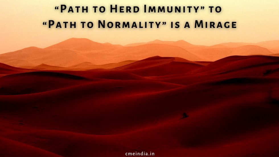 “Path to Herd Immunity” to “Path to Normality” is a Mirage
