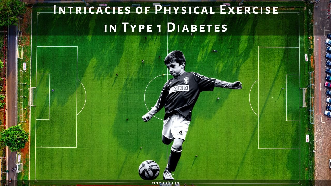 Intricacies of Physical Exercise in Type 1 Diabetes - CME INDIA