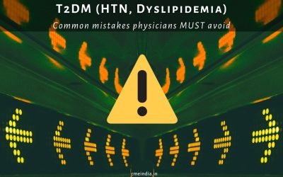 T2DM (HTN, Dyslipidemia) – Common Mistakes Physicians MUST Avoid