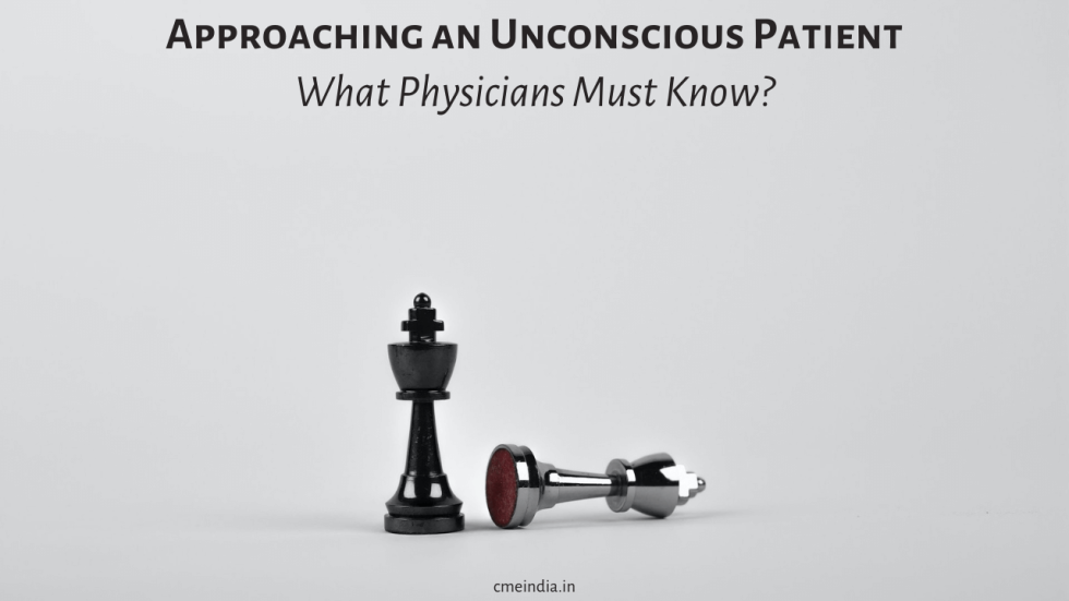 What Physicians Must Know When Approaching an Unconscious Patient?