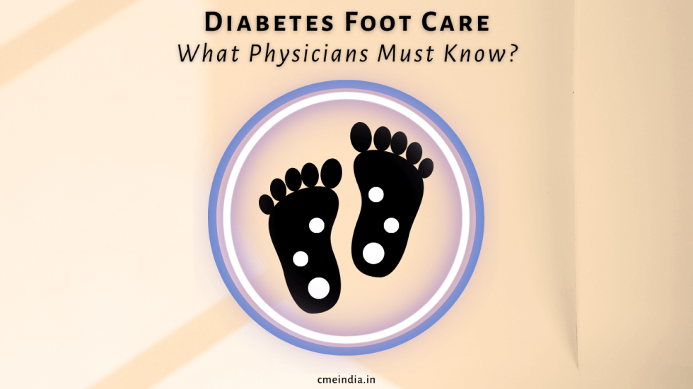 Diabetes Foot Care - What Physicians Must Know?