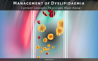Management of Dyslipidaemia – Current Concepts Physicians Must Know