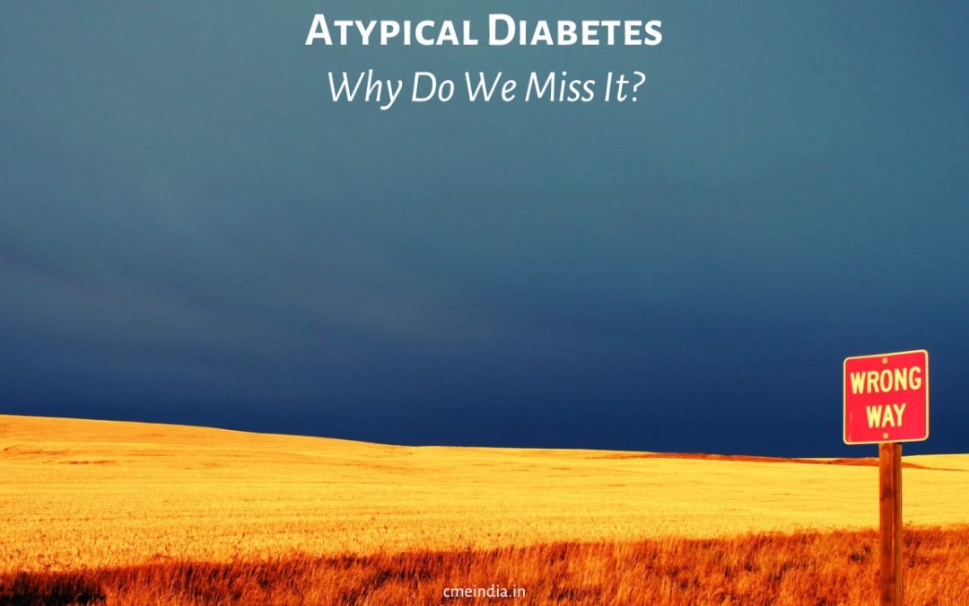 Atypical Diabetes, Why Do We Miss It?