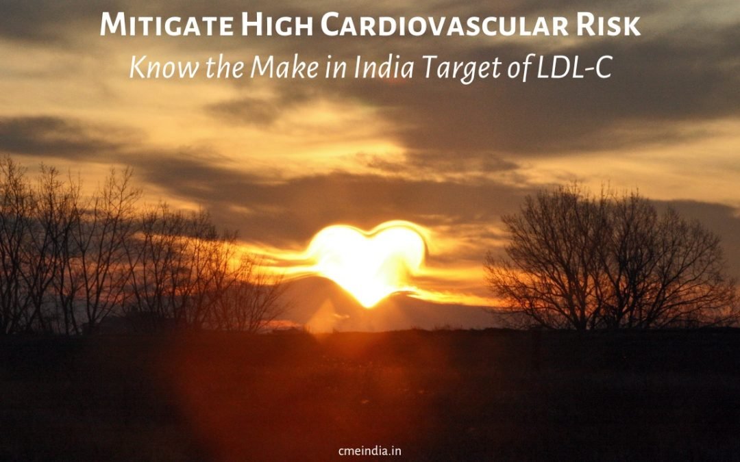 Know the Make in India Target of LDL-C to Mitigate High Cardiovascular Risk