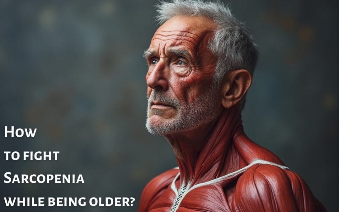 How to fight Sarcopenia while being older?