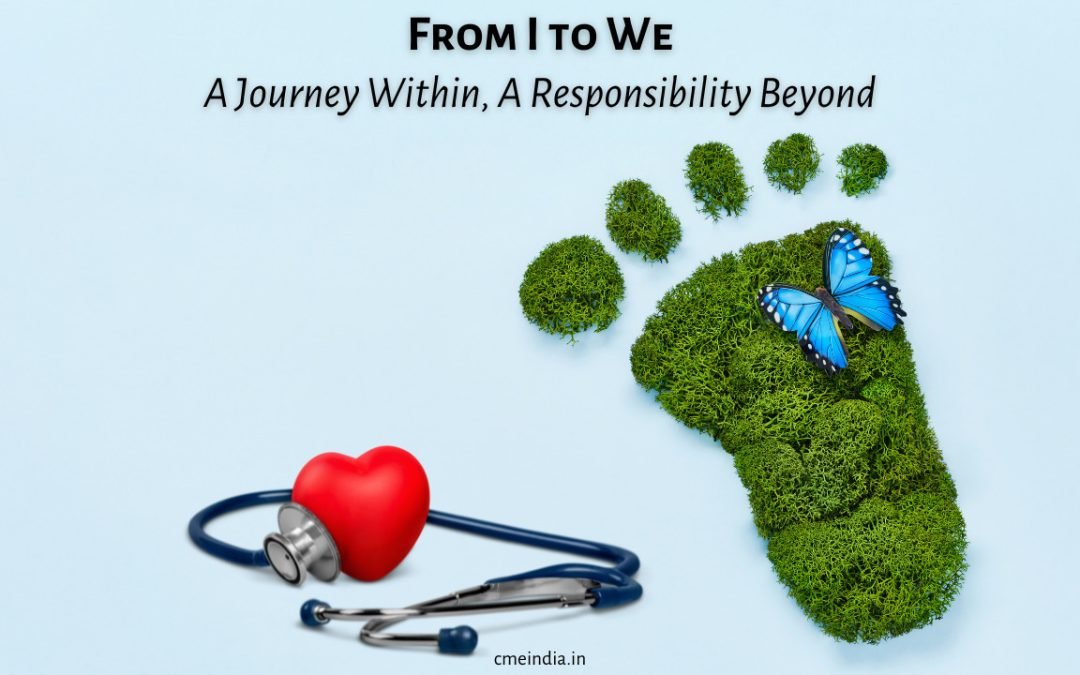From I to We: A Journey Within, A Responsibility Beyond