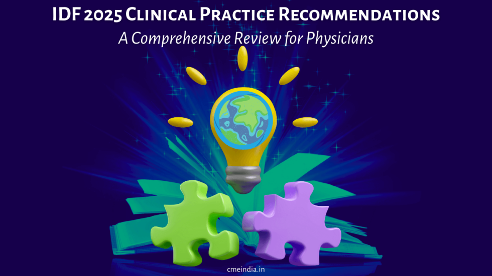 IDF 2025 Clinical Practice Recommendations: A Comprehensive Review for Physicians