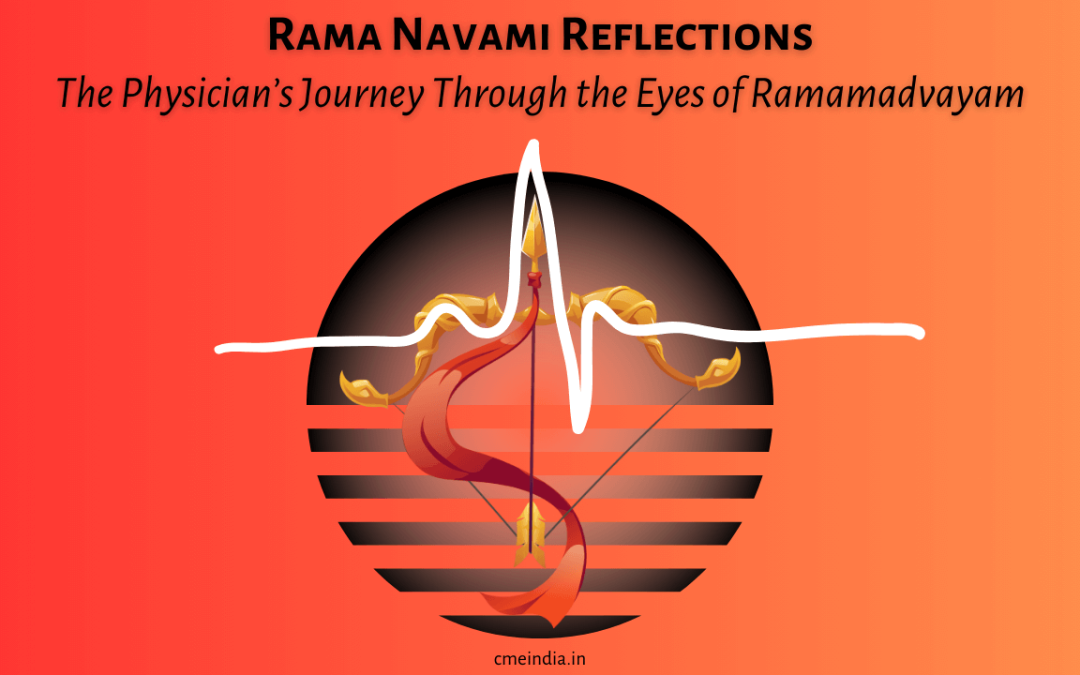Rama Navami Reflections: The Physician’s Journey Through the Eyes of Ramamadvayam