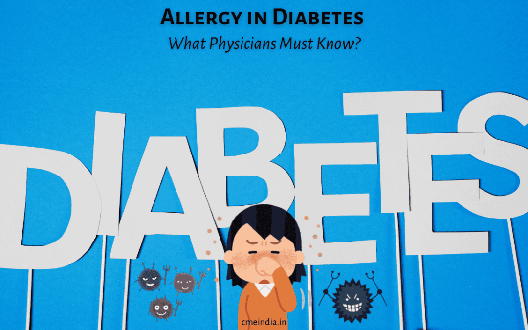 Allergy in Diabetes - What Physicians Must Know?