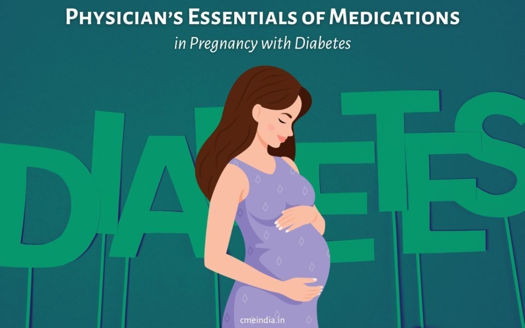 Physician’s Essentials of Medications in Pregnancy with Diabetes