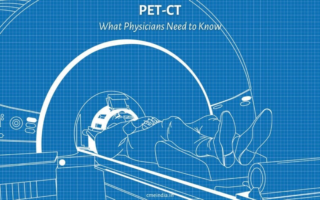 What Physicians need to know about PET-CT